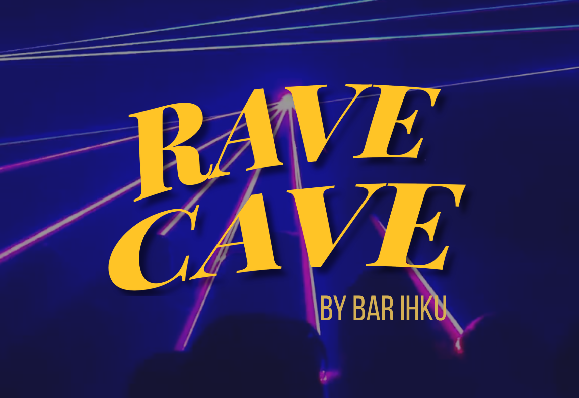 Rave Cave by BAR IHKU